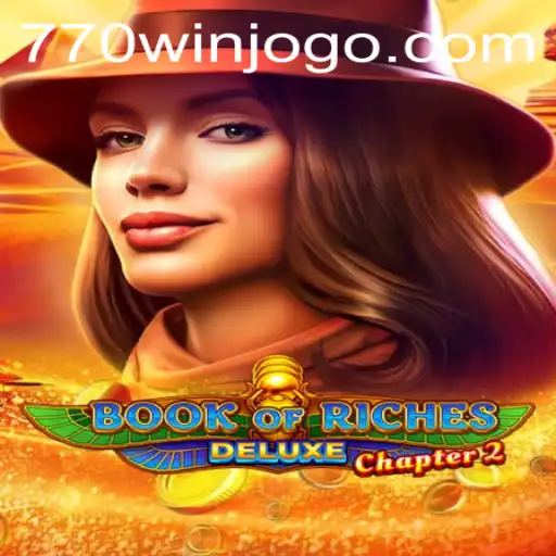 Discover the Thrills of Book of Riches Deluxe Chapter 2: Unlock Exciting Features with 770win